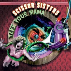 Álbum Take Your Mama de Scissor Sisters