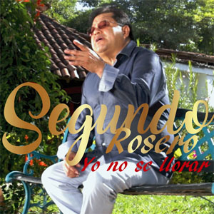 Álbum Yo No Sé Llorar de Segundo Rosero