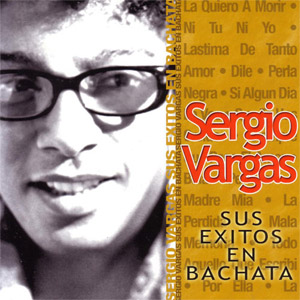 Resultado de imagen para sergio vargas Sus Exitos En Bachata.r.