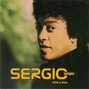 Álbum Vete Y Dile de Sergio Vargas