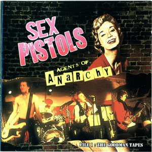 Álbum Agents Of Anarchy - File 1: The Goodman Tapes  de Sex Pistols