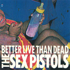 Álbum Better Live Than Dead de Sex Pistols