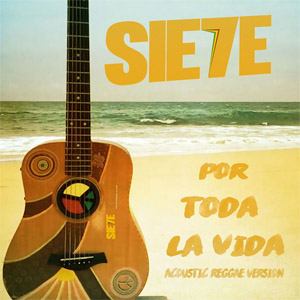 Álbum Por Toda La Vida (Acoustic Reggae Version) de Sie7e