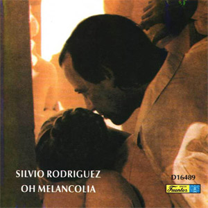 Álbum Oh Melancolía de Silvio Rodríguez