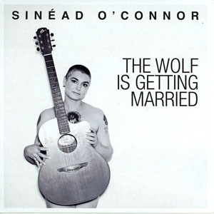 Álbum The Wolf Is Getting Married de Sinéad O'Connor