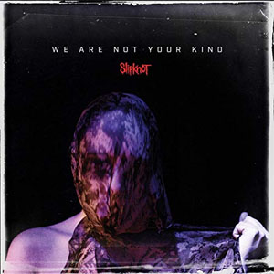 Álbum We Are Not Your Kind de Slipknot