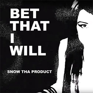 Álbum Bet That I Will de Snow Tha Product