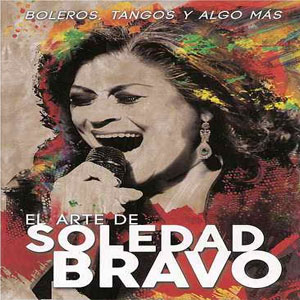 Álbum El Arte de Soledad Bravo. Boleros, Tangos y Algo Más  de Soledad Bravo