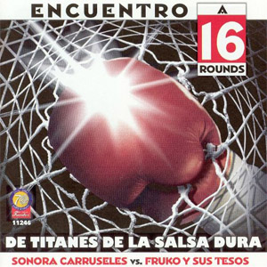Álbum Encuentro a 16 Rounds Titanes de la Salsa de Sonora Carruseles