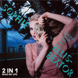 Álbum Shoot From The Hip / Read My Lips de Sophie Ellis-Bextor