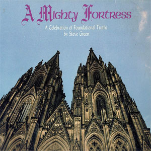 Álbum A Mighty Fortress de Steve Green