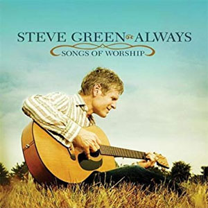 Álbum Always - Songs of Worship de Steve Green