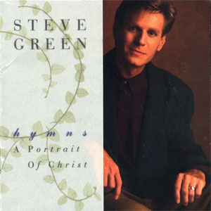 Álbum Hymns: A Portrait Of Christ de Steve Green