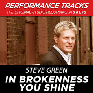 Álbum In Brokenness You Shine (Performance Tracks) - EP de Steve Green