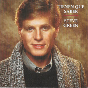Álbum Tienen Que Saber de Steve Green