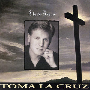 Álbum Toma la Cruz de Steve Green