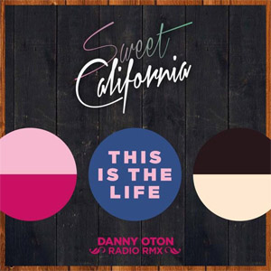 Álbum This Is The Life (Danny Oton Radio Rmx)  de Sweet California