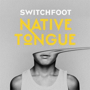 Álbum Native Tongue de Switchfoot