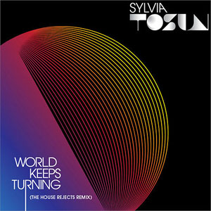 Álbum World Keeps Turning (The House Rejects Remix) de Sylvia Tosun