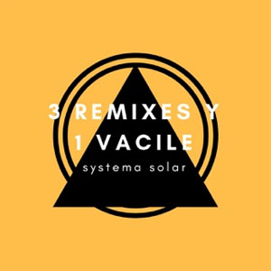 Álbum 3 Remixes y 1 Vacile  de Systema Solar