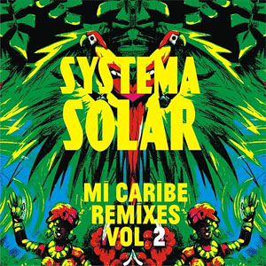 Álbum Mi Caribe Remixes, Vol. 2 de Systema Solar