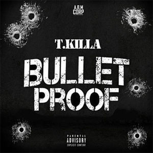 Álbum Bulletproof de T-Killa