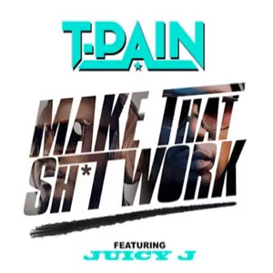Álbum Make That Sh*t Work de T-Pain