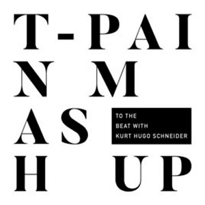 Álbum Mashup (with Kurt Hugo Schneider) de T-Pain