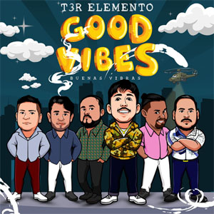 Álbum Good Vibes Buenas Vibras de T3r Elemento