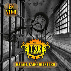 Álbum Rafael Caro Quintero (En Vivo) de T3r Elemento