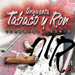 Álbum Tumbando Cabeza de Orquesta Tabaco y Ron