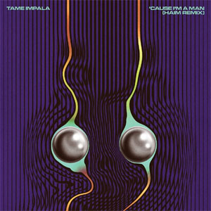 Álbum 'Cause I’m A Man (HAIM Remix) de Tame Impala
