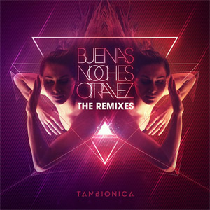 Álbum Buenas Noches Otra Vez (Remixes)  de Tan Biónica
