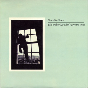 Álbum Pale Shelter (You Don't Give Me Love) de Tears for Fears