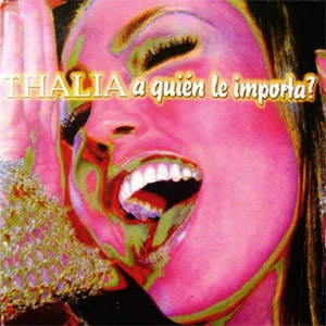 Álbum A Quién Le Importa? de Thalia