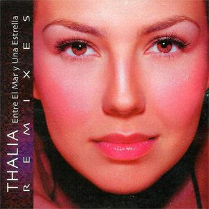 Álbum Entre El Mar Y Una Estrella (Remixes) de Thalia