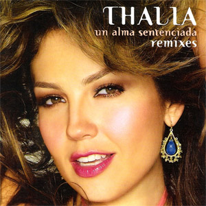 Álbum Un Alma Sentenciada (Remixes) de Thalia