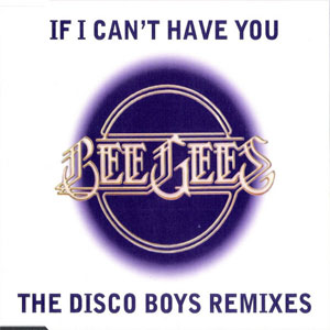 Álbum If I Can't Have You (The Disco Boys Remixes) de Bee Gees