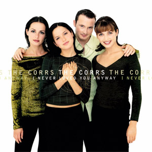 Álbum I Never Loved You Anyway de The Corrs