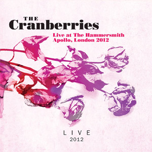 Álbum Live At The Hammersmith Apollo, London 2012 de The Cranberries