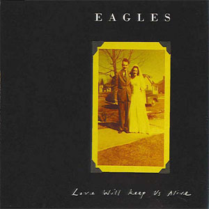 Álbum Love Will Keep Us Alive de The Eagles