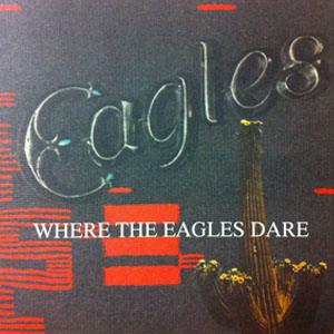 Álbum Where The Eagles Dare de The Eagles