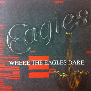 Álbum Where The Eagles Dare de The Eagles