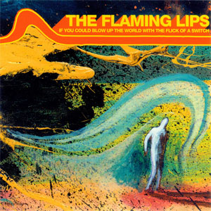 Álbum If You Could Blow Up The World With The Flick Of A Switch de The Flaming Lips