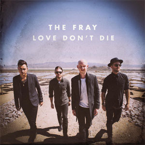 Álbum Love Don't Die de The Fray
