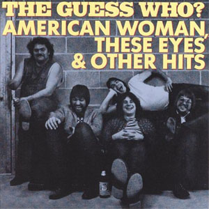 Álbum American Woman, These Eyes & Other Hits de The Guess Who