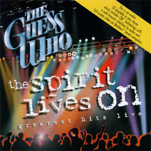 Álbum The Spirit Lives On - Greatest Hits Live de The Guess Who