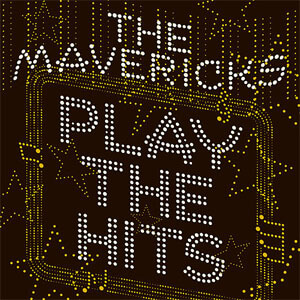 Álbum Play the Hits de The Mavericks