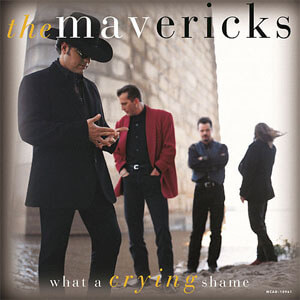 Álbum What a Crying Shame de The Mavericks