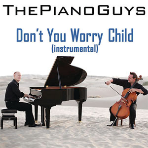 Álbum Don't You Worry Child de The Piano Guys